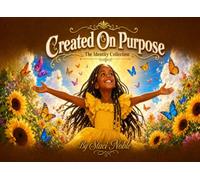 Created On Purpose: A Story About the Intentional Design of Who You Are