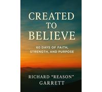 Created to Believe: 60 Days of Faith, Strength, and Purpose