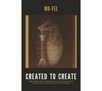 Created To Create: Break Free From Comparison, Unlock Your Unique Design, And Step Boldly Into Your Purpose