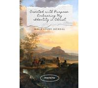 Created with Purpose: Embracing My Identity in Christ: Bible Study Journal