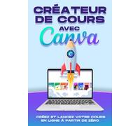 Créateur de cours avec Canva: Créez et lancez votre cours en ligne à partir de zéro