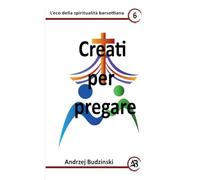 Creati per pregare: 6