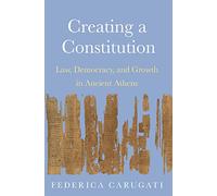 Creating a Constitution: Law, Democracy, and Growth in Ancient Athens
