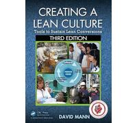 Creating a Lean Culture: Tools to Sustain Lean Conversions, Third Edition