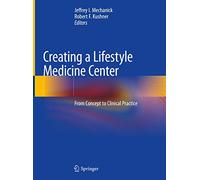 Creating a Lifestyle Medicine Center: From Concept to Clinical Practice