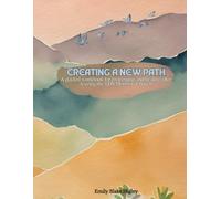 Creating A New Path: Workbook For Healing After Leaving The LDS/Mormon Church