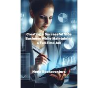 Creating a Successful Side Business While Maintaining a Full-Time Job