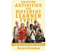 Creating Activities for Different Learner Types: A Guide for ELT Teachers, Trainers, and Writers