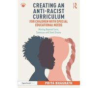 Creating an Anti-Racist Curriculum for Children with Special Educational Needs: Moving Beyond Saris, Samosas and Steel Drums