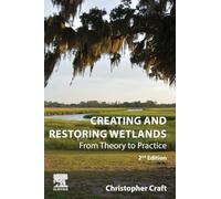 Creating and Restoring Wetlands: From Theory to Practice
