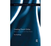 Creating Church Online: Ritual, Community and New Media