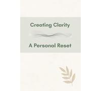 Creating Clarity - A Personal Rest: A 30-Day Guided Sobriety Journal for Early Sobriety and Alcohol-Free Living