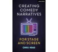Chris Head – Creating Comedy Narratives for Stage and Screen – Tascabile