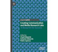 Creating Communication and Media Research Labs: A Blueprint for Success
