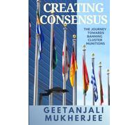 Creating Consensus: The Journey Towards Banning Cluster Munitions