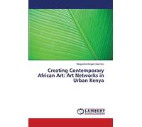 Creating Contemporary African Art: Art Networks in Urban Kenya
