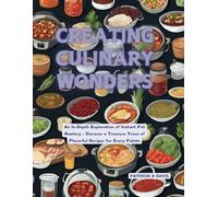 Creating Culinary Wonders: An In-Depth Exploration of Instant Pot Mastery - Discover a Treasure Trove of Flavorful Recipes for Every Palate