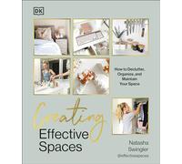 Creating Effective Spaces: Declutter, Organise and Maintain Your Space