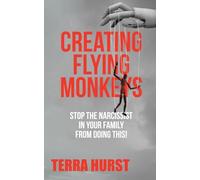 Creating Flying Monkeys: Stop the Narcissist in Your Family from Doing This!