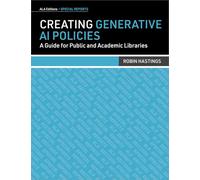 Creating Generative AI Policies: A Guide for Public and Academic Libraries