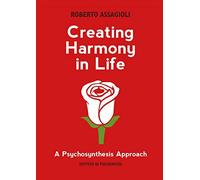 Creating Harmony in Life: a Psychosynthesis approach