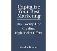 Creating High-Ticket Offers: 21