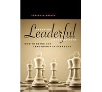 Creating Leaderful Organizations: How to Bring Out Leadership in Everyone