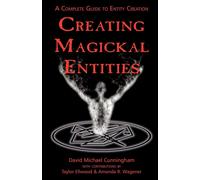 Creating Magickal Entities - Cunningham David Michael