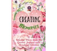 Creating Memories: Between Mom and Me Guided Journal with Bonding Activities