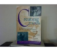 Creating Minds: An Anatomy of Creativity Seen Through the Lives of Freud, Einstein, Picasso, Stravinsky, Eliot, Graham, and Gandhi