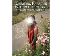 Creating Paradise Within the Inferno: A Spiritual Memoir