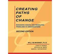 Creating Paths of Change: Managing Issues and Resolving Problems in Organizations