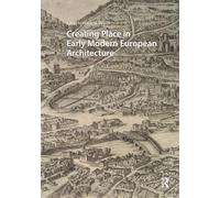 Creating Place in Early Modern European Architecture