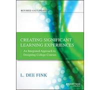 Creating Significant Learning Experiences: An Integrated Approach to Design [Lingua inglese]