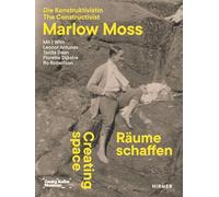Creating Space The Constructivist Marlow Moss /anglais: Mit Leonor Antunes, Tacita Dean, Florette Dijkstra und Ro Robertson