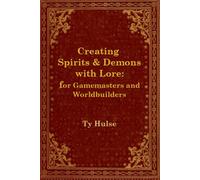 Creating Spirits and Demons with Lore: for Gamemasters and Worldbuilders