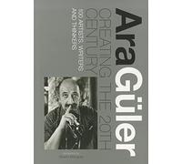 Creating the 20th Century: 100 Artists, Writers and Thinkers