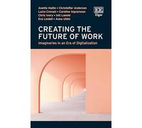 Creating the Future of Work: Imaginaries in an Era of Digitalization