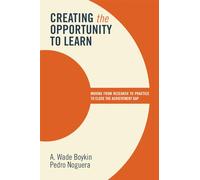 Creating the Opportunity to Learn: Moving from Research to Practice to Close the Achievement Gap