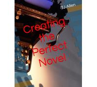 Creating the Perfect Novel