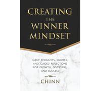 Creating The Winner Mindset: Daily Thoughts, Quotes, and Guided Reflections for Growth, Discipline, and Success