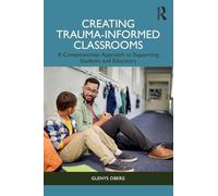 Creating Trauma-Informed Classrooms: A Compassionate Approach to Supporting Students and Educators