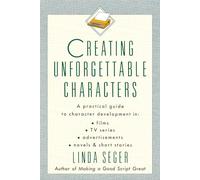 Linda Seger Creating Unforgettable Characters (Tascabile)