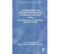 Creating Urban and Workplace Environments for Recovery and Well-being: New Perspectives on Urban Design and Mental Health