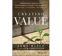 Creating Value: Empowering People for Sustainable Success That Benefits Employees, Customers and Owners