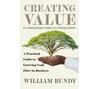 Creating Value in Portfolio Company Operations: A Practical Guide to Grow Cash Flow in Business