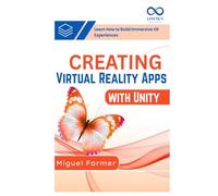 Creating Virtual Reality Apps with Unity: Learn How to Build Immersive VR Experiences