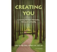 Creating You: A Journey Through Philosophy, History & Spirituality