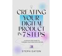 Creating Your First Digital Product in 7 Steps