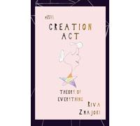Creation Act: Theory of Everything